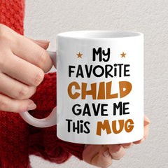 Personalized Funny Mug For Parents My Favorite Child Gave Me