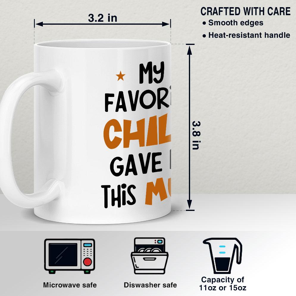 Personalized Funny Mug For Parents My Favorite Child Gave Me