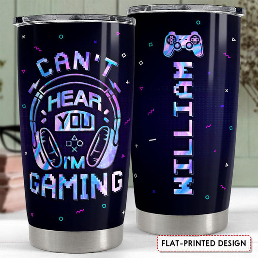 Personalized Gamer Tumbler Can't Hear You I'm Gaming