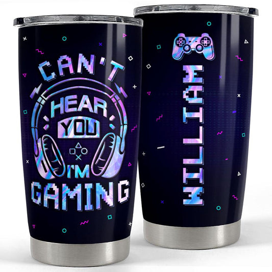 Personalized Gamer Tumbler Can't Hear You I'm Gaming