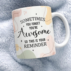 Personalized Motivation Mug Sometimes You Forget You're Awesome