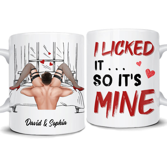 Personalized Mug For Naughty Couple I Licked It So It Mine