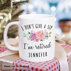 Personalized Retirement Mug I Don't Give A Sip