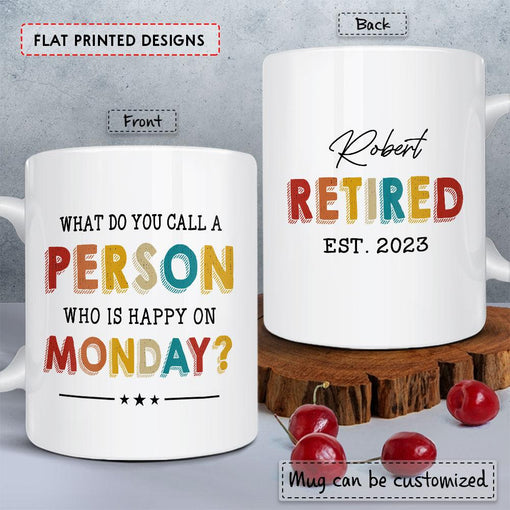 Personalized Retirement Mug Person Happy On Monday