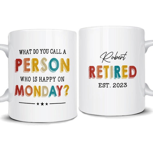 Personalized Retirement Mug "Person Happy On Monday" is a cheerful retirement gift