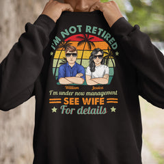 Personalized Sweatshirt Gift For Retired Coworkers I'm Not Retired