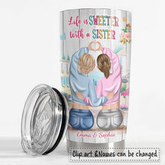 Personalized Tumbler For Sister Life Sweeter With Sister Friendship