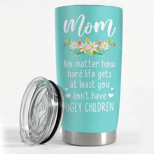 Ugly Children Tumbler Gift For Mom On Mother's Day Christmas Birthday