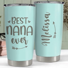 Personalized Best Nana Ever Tumbler Gift On Mother Day Grandma Gift