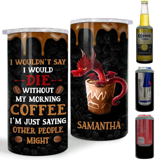 Personalized Can Cooler Funny Gift Dragons Coffee For Dragon Lovers