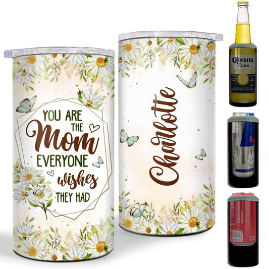 Personalized Can Cooler You Are The Mom Everyone Wishes Have For Mom