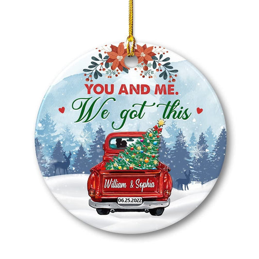 Personalized Ceramic Ornament You And Me We Got This