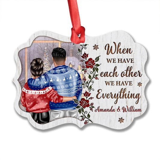 Personalized Couple Ornament When We Have Each Other