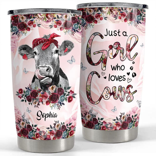 Personalized Cow Tumbler Just A Girl Who Loves Cows For Animal Lover