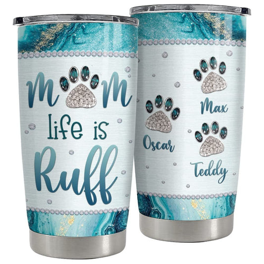Personalized Dog Mom Tumbler Mom Life Is Ruff Gift For Mom