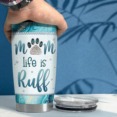 Personalized Dog Mom Tumbler Mom Life Is Ruff Gift For Mom
