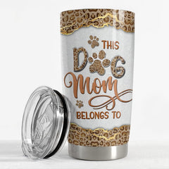 Personalized Dog Mom Tumbler This Dog Mom Belong To Mother's Day Gifts
