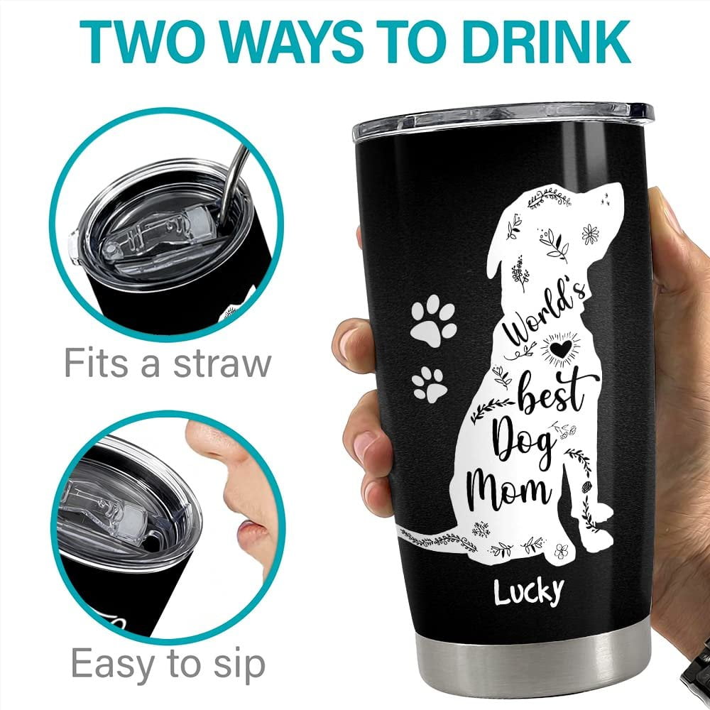 Personalized Dog Mom Tumbler Work Hard Better Life For Lover Animal