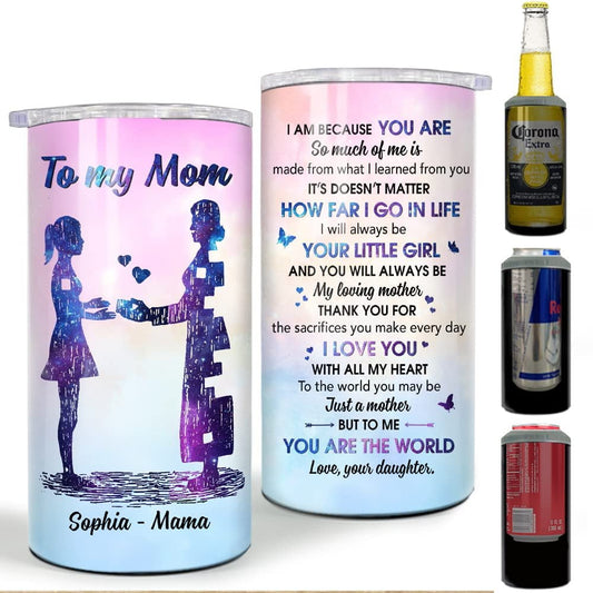 Personalized Mom Can Cooler To My Mom From Daughter You Are The World