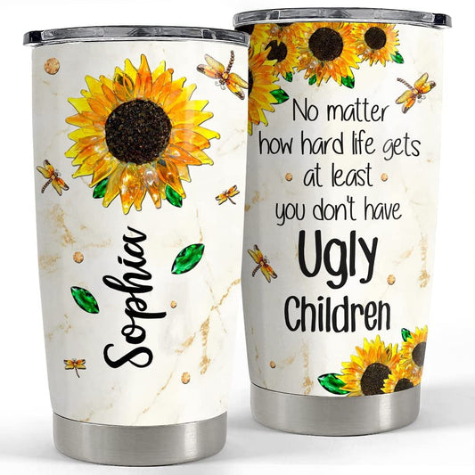 Personalized Mom Tumbler At Least Don't Have Ugly Children From Kids