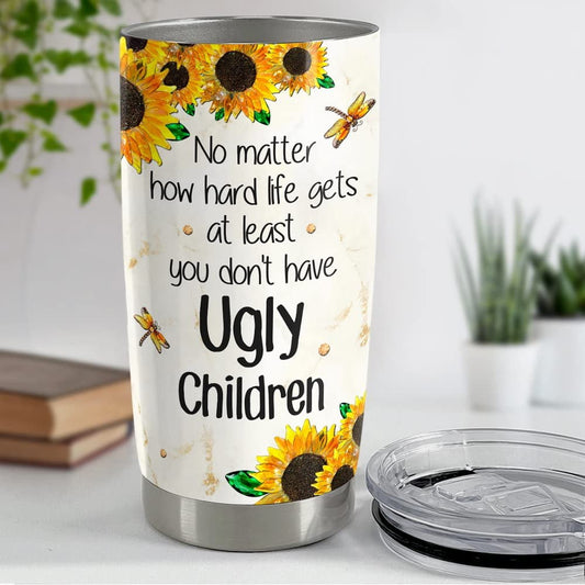 Personalized Mom Tumbler At Least Don't Have Ugly Children From Kids