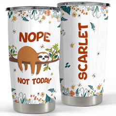 Personalized Sloth Tumbler Funny Nope Not Today For Animal Lover