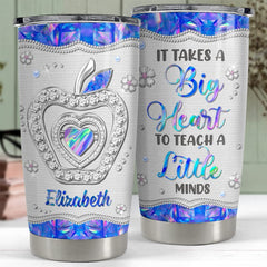 Personalized Teacher Tumbler It Takes A Big Heart To Teach A Little Minds