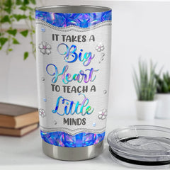 Personalized Teacher Tumbler It Takes A Big Heart To Teach A Little Minds