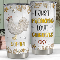 Personalized Tumbler I Just Freaking Love Chickens Jewelry Style