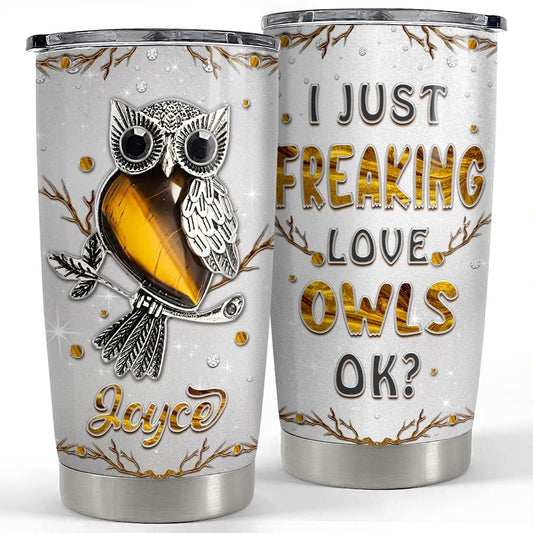Personalized Tumbler I Just Freaking Love Owls Jewelry Style